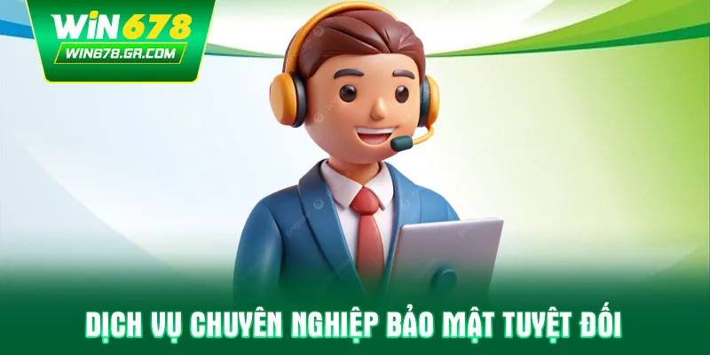 Dịch vụ chuyên nghiệp bảo mật tuyệt đối 